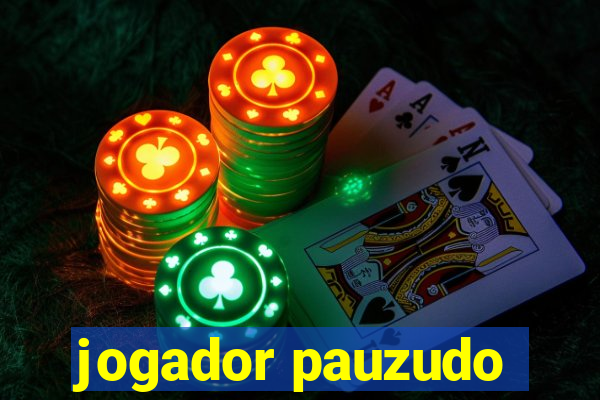 jogador pauzudo